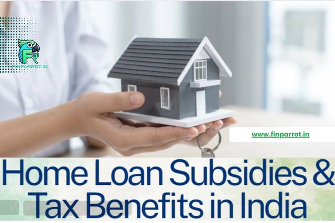 Home Loan Subsidies & Tax Benefits in India 2025